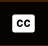 "cc" closed caption icon from video player. 