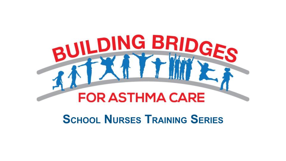 Building Bridges for Asthma Care - School Nurses Training Series